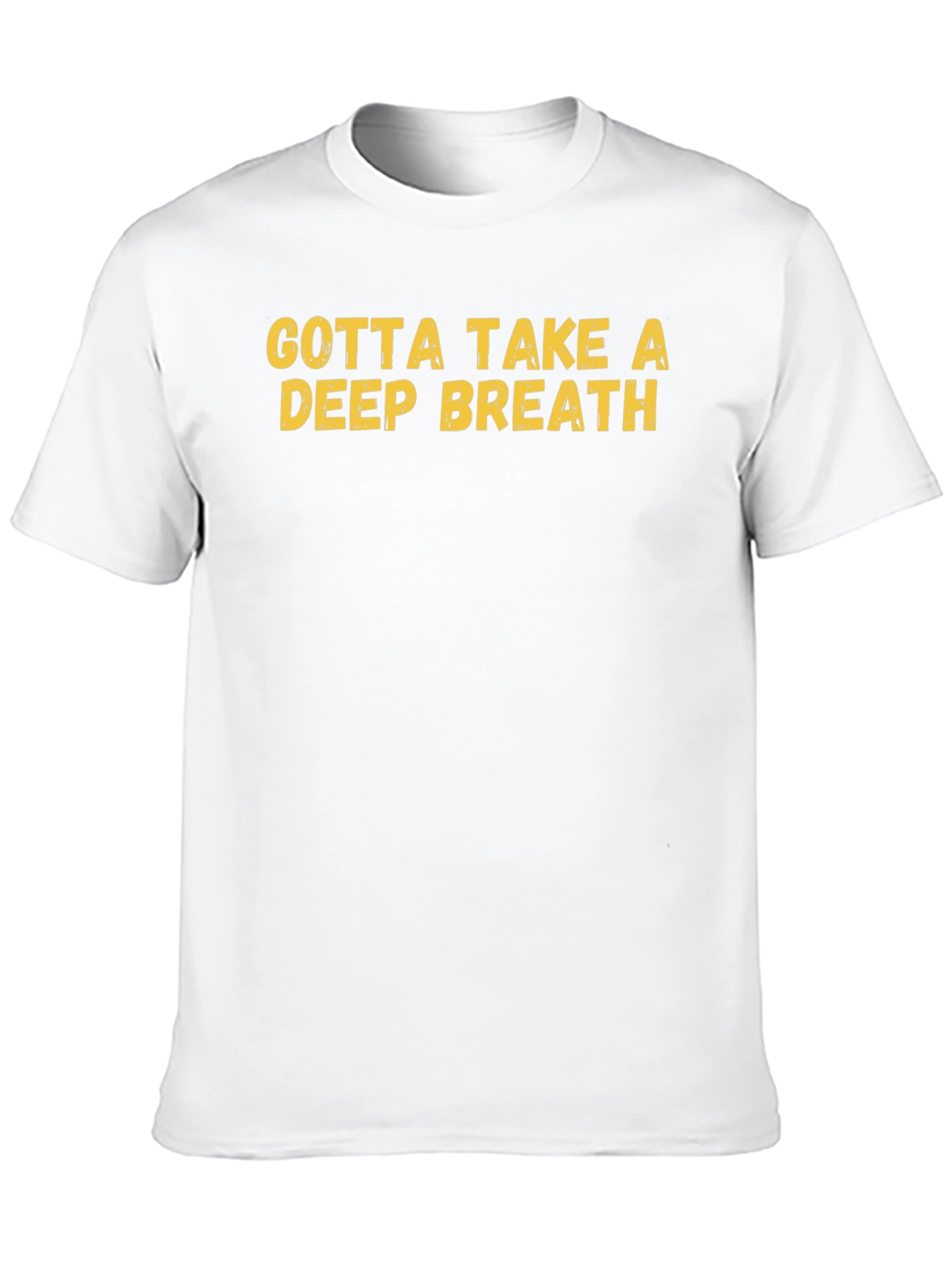 Gotta Take a Deep Breath Graphic T-Shirt