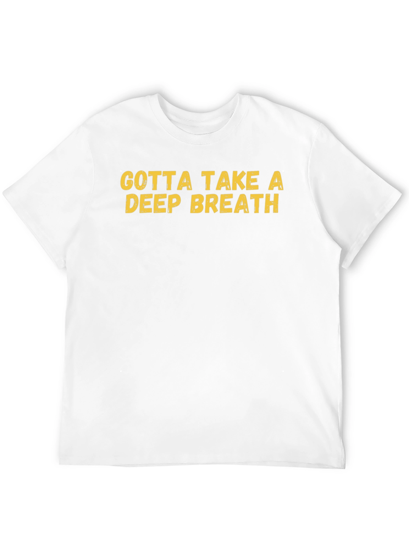 Gotta Take a Deep Breath Graphic T-Shirt