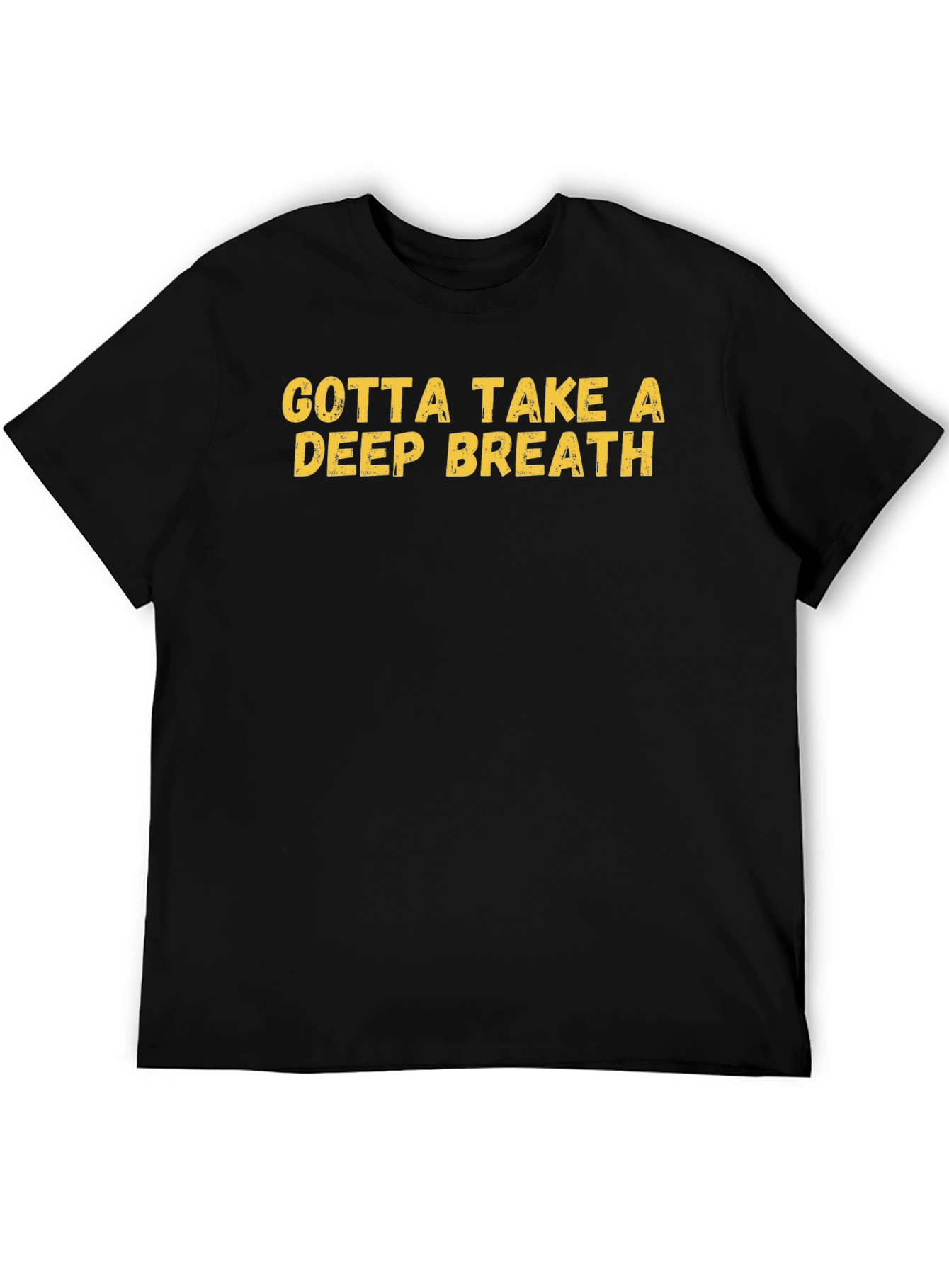 Gotta Take a Deep Breath Graphic T-Shirt