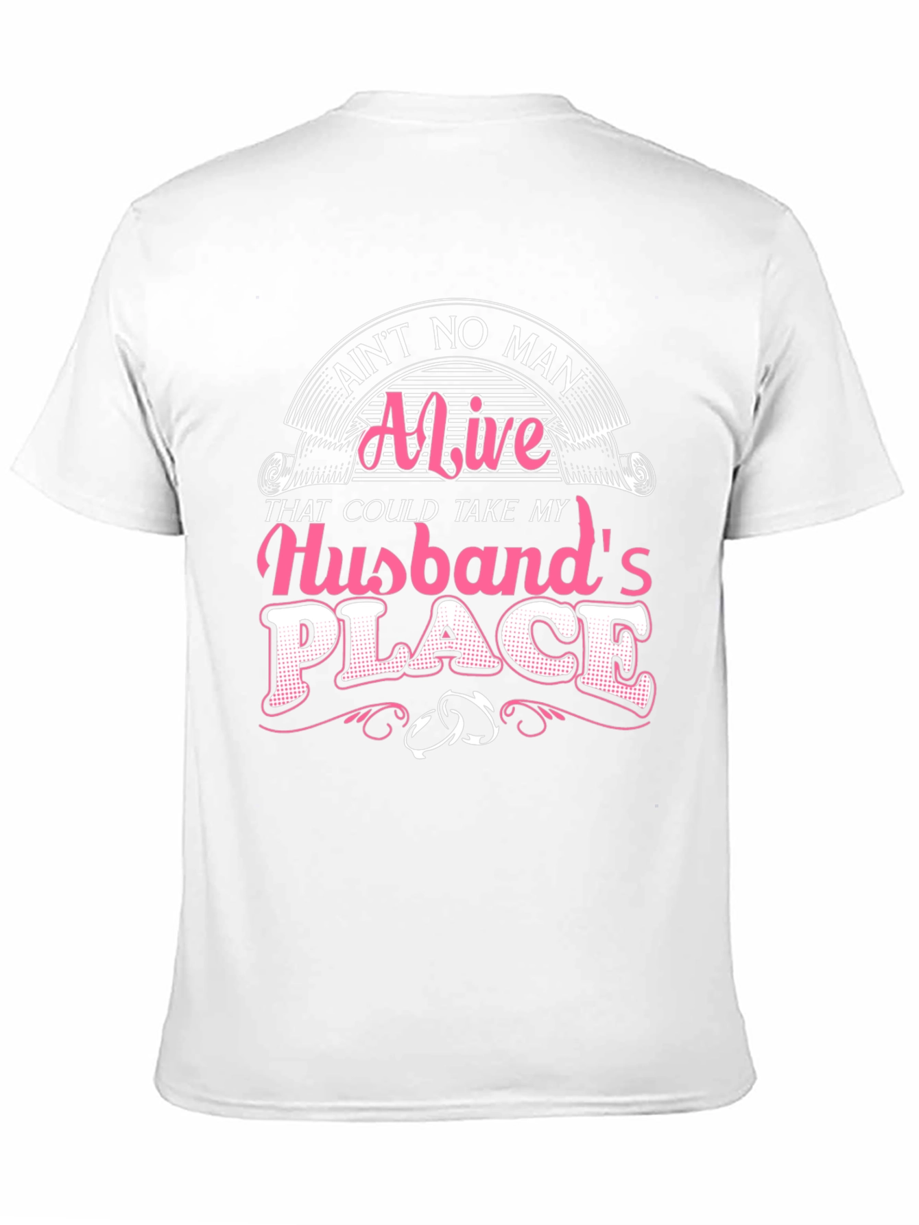 Aint No Man Alive Husband T-Shirt