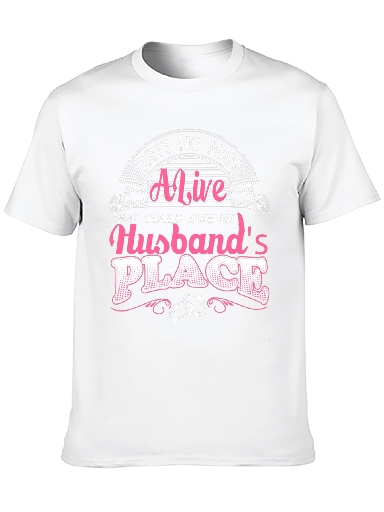Aint No Man Alive Husband T-Shirt
