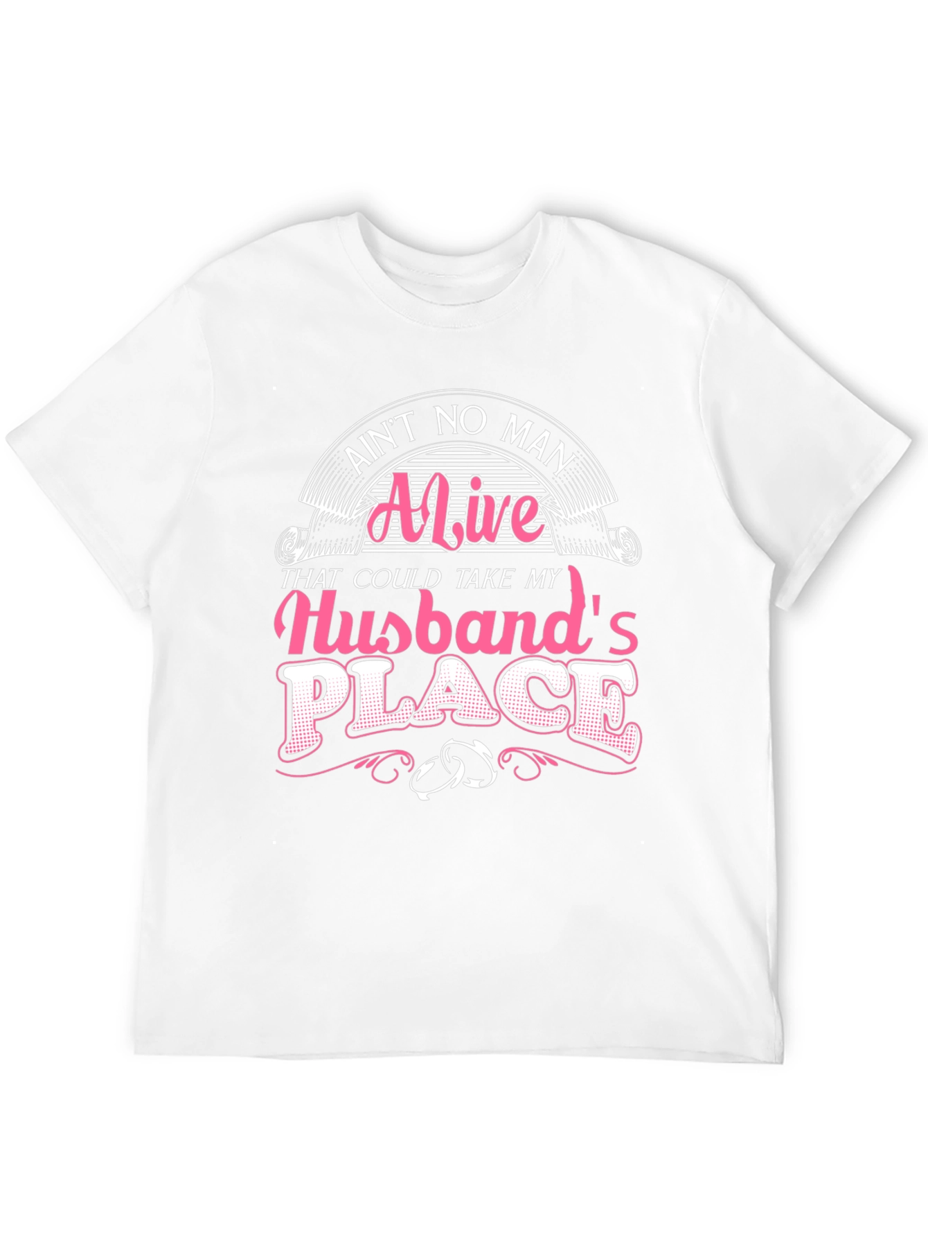 Aint No Man Alive Husband T-Shirt
