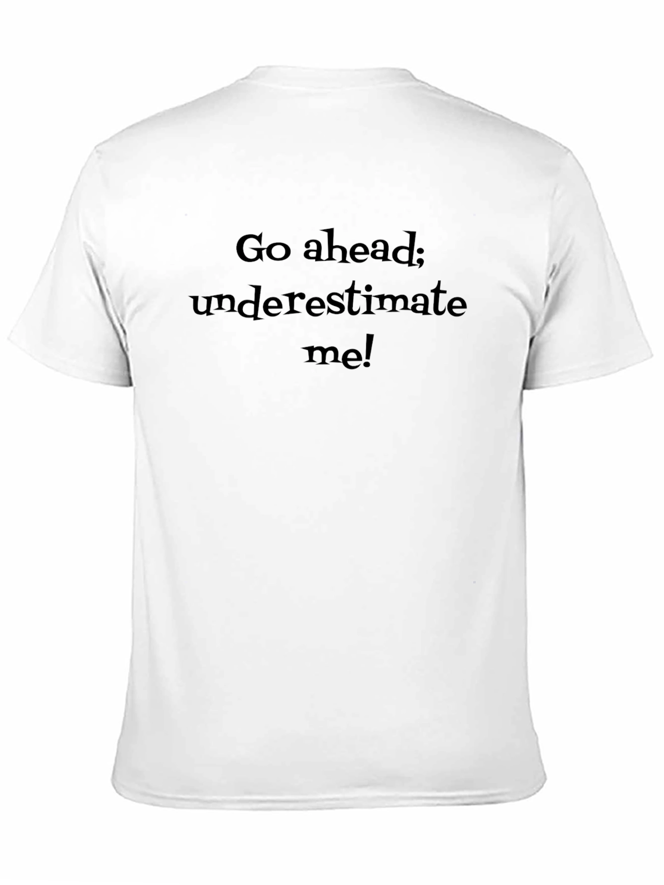 Go Ahead Underestimate Me! Graphic Tee