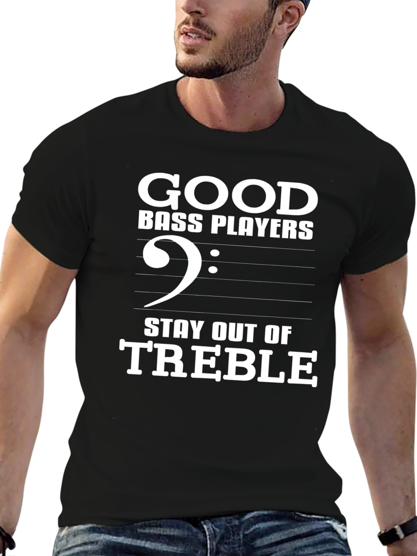 Good Bass Players Stay Out of Treble T-Shirt