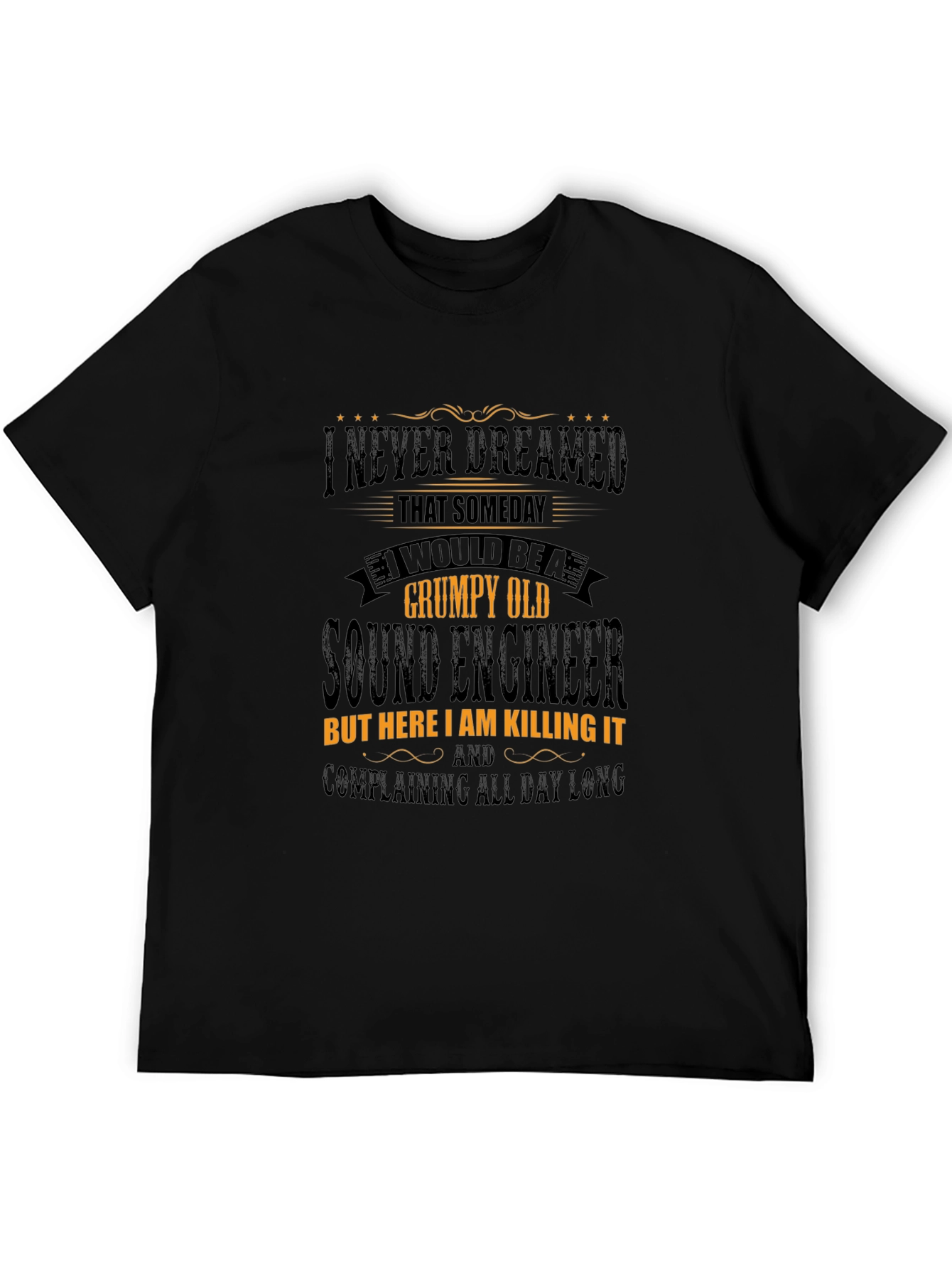 Grumpy Old Sound Engineer T-Shirt - Killing It!