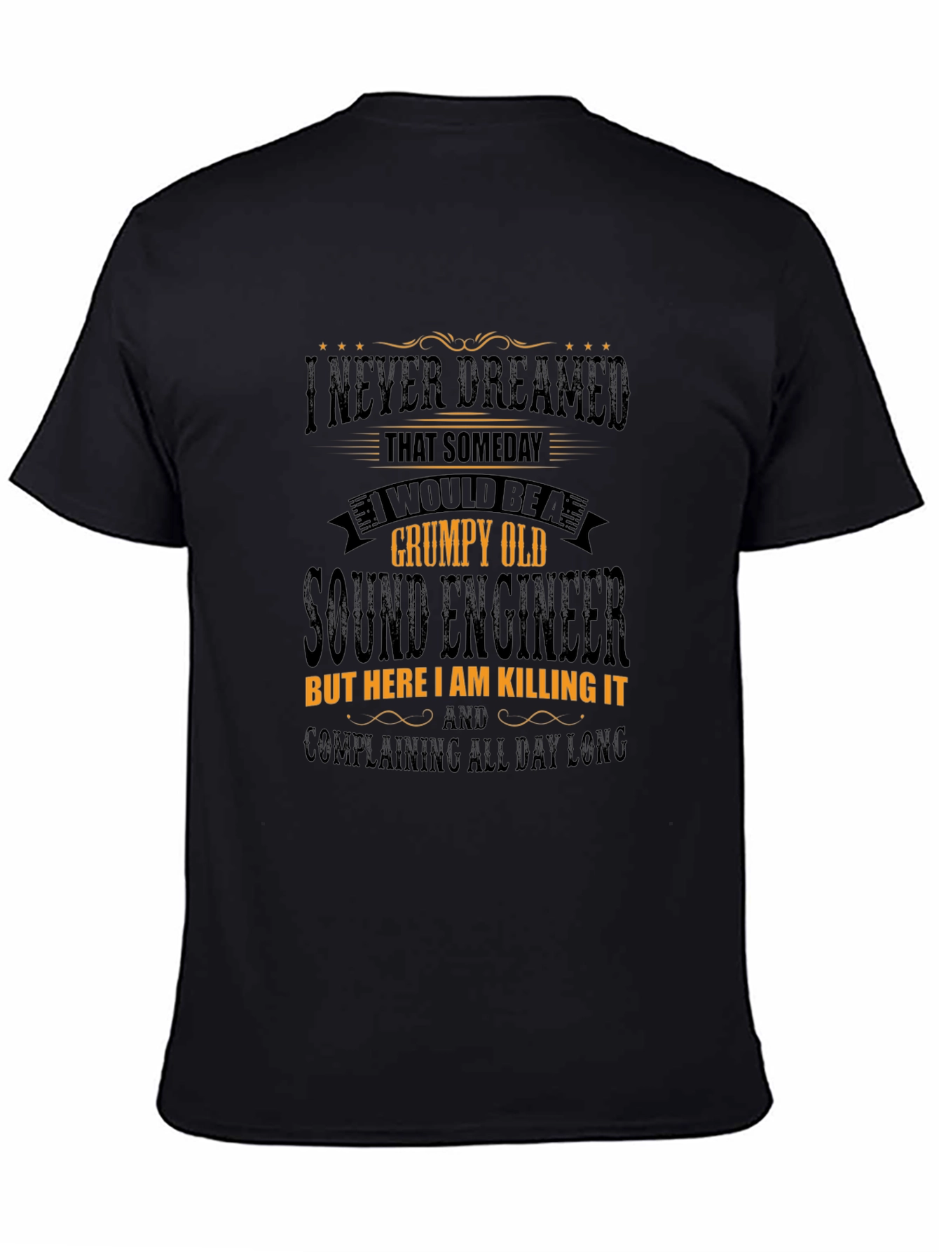 Grumpy Old Sound Engineer T-Shirt - Killing It!