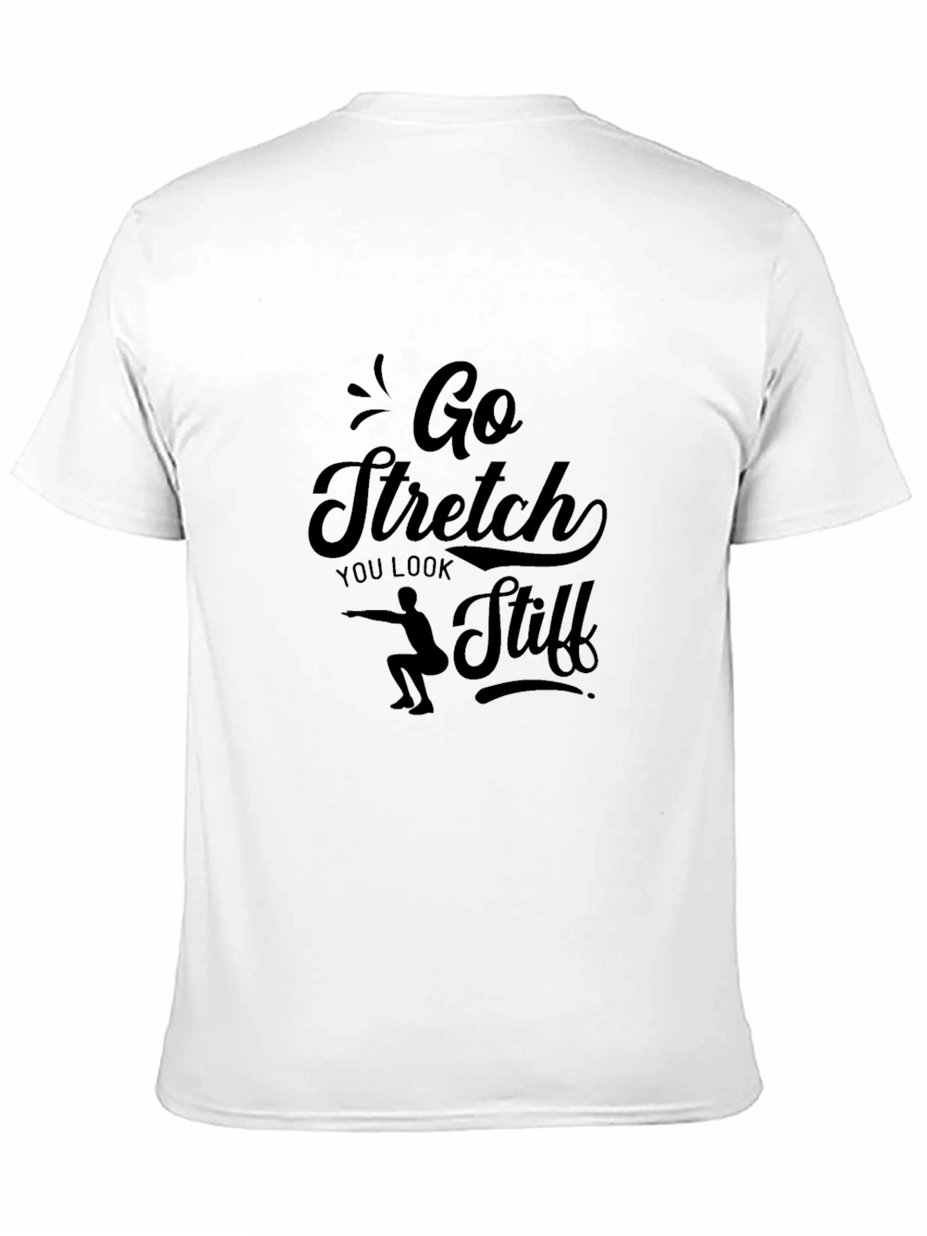 Go Stretch You Look Stiff T-Shirt