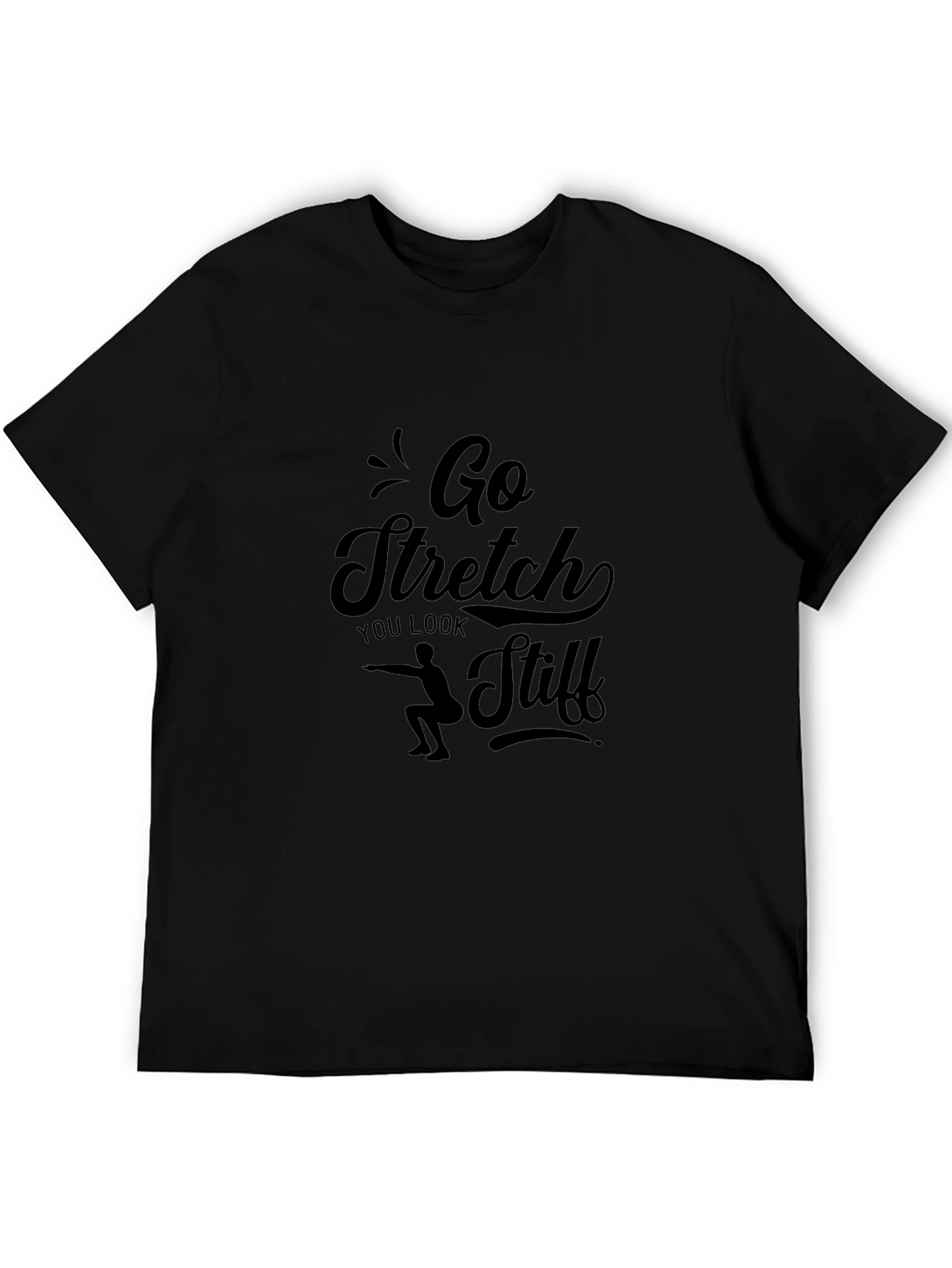 Go Stretch You Look Stiff T-Shirt