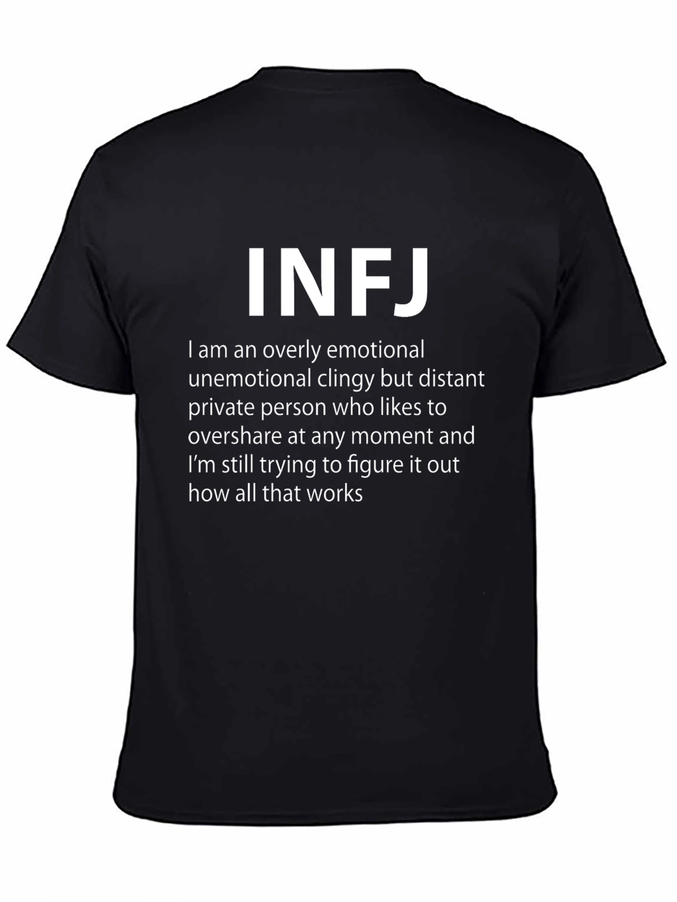 INFJ Personality T-Shirt: Emotional Clingy Distant Oversharing
