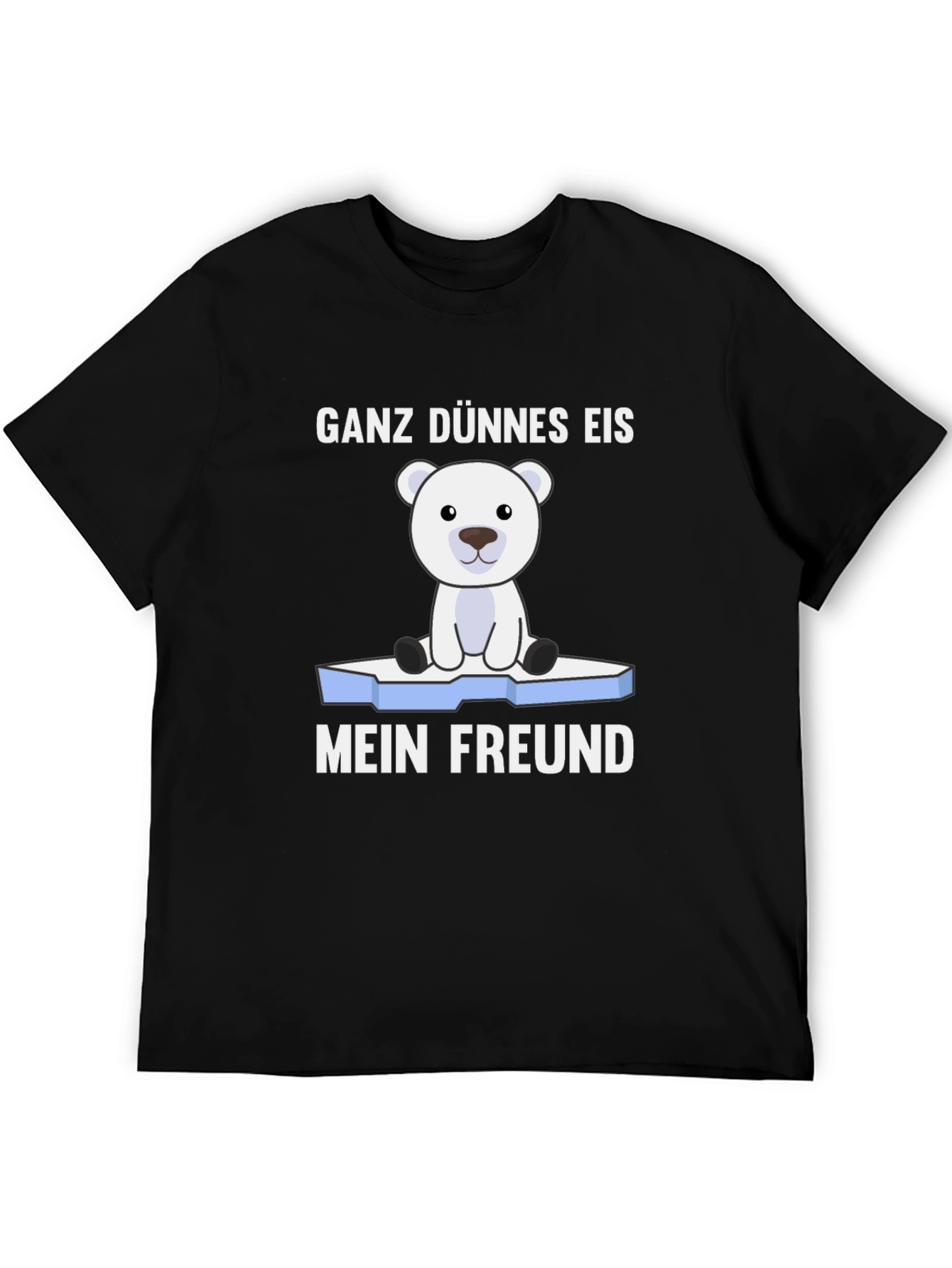 Ganz Dünnes Eis Mein Freund T-Shirt