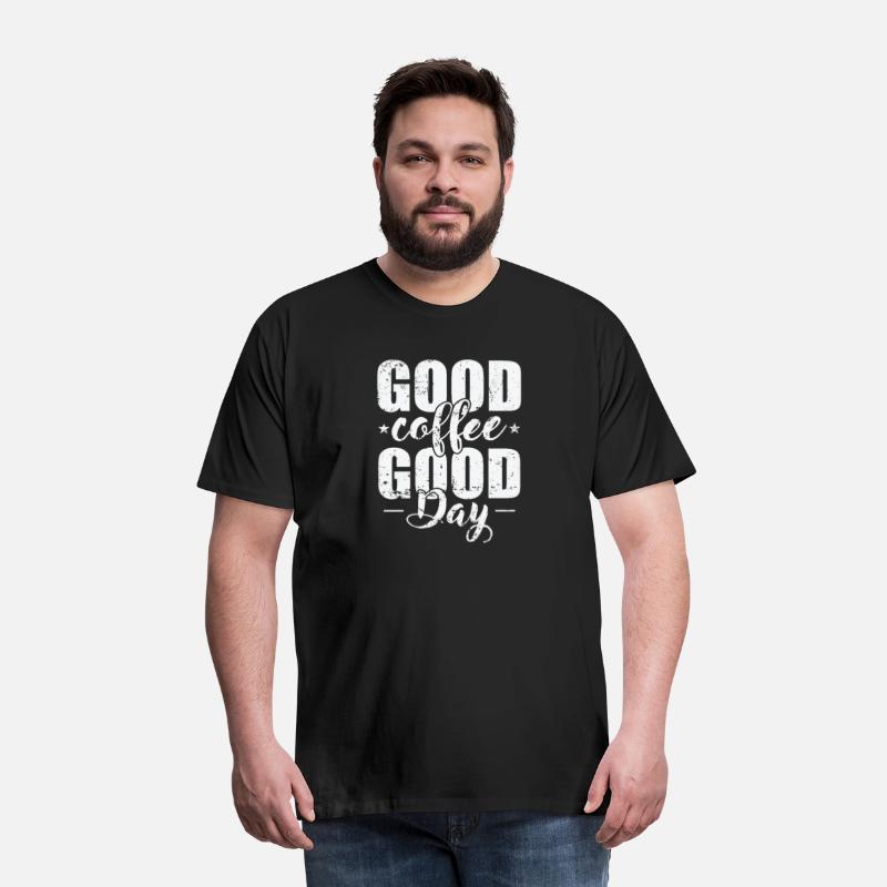 Good Coffee good Day Caffeine