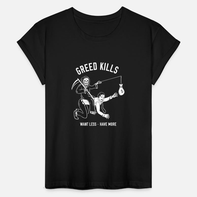 Greed Kills Want Less Have More