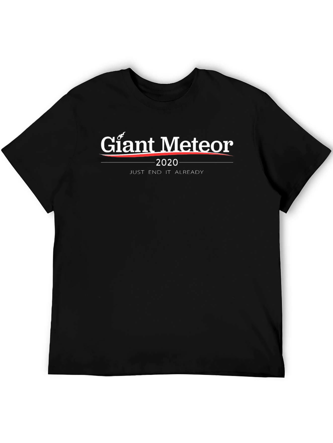 Giant Meteor 2020 T-Shirt - End It Already!
