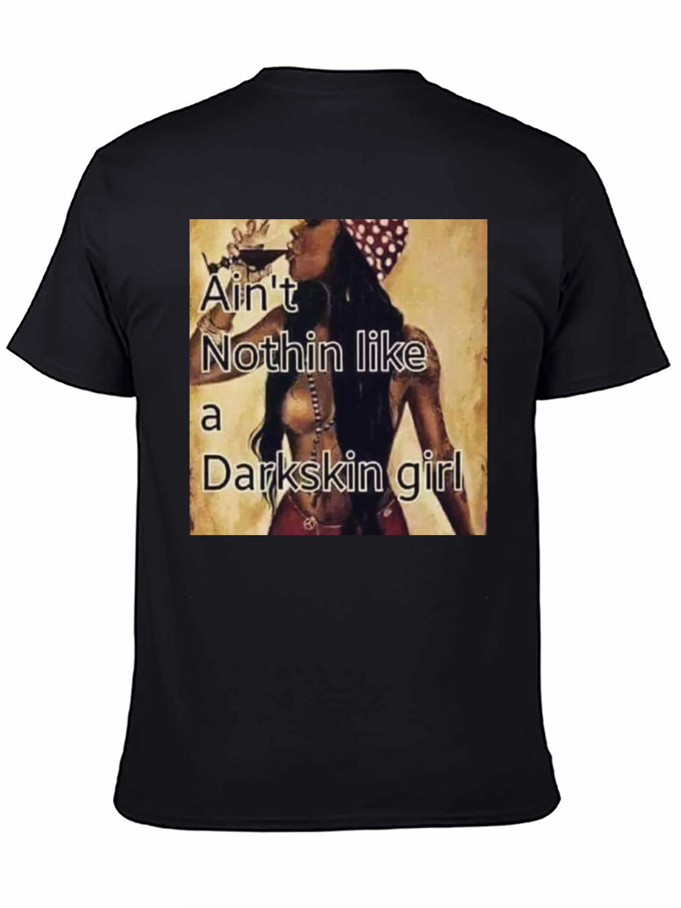 Aint Nothin Like a Darkskin Girl T-Shirt