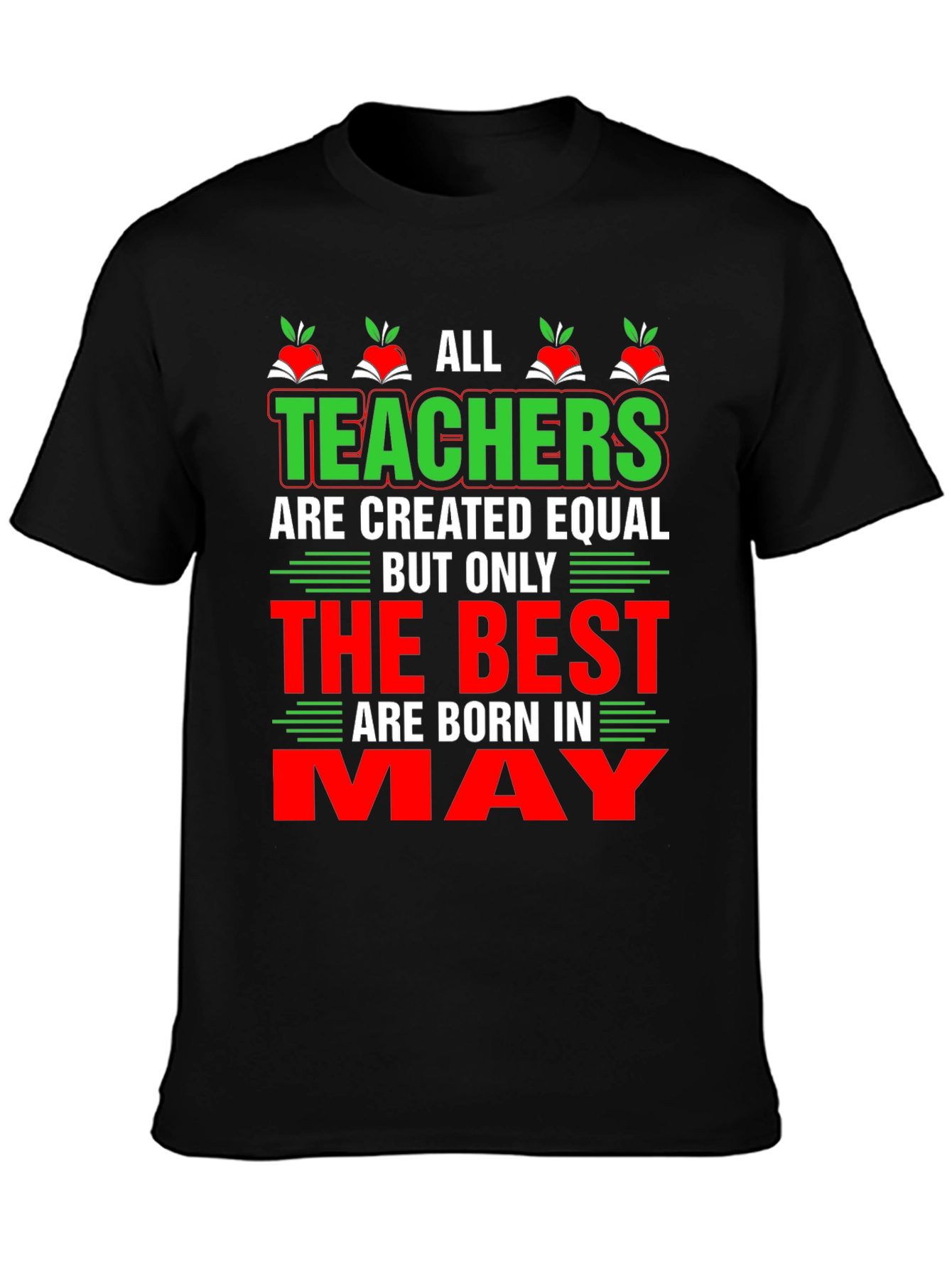 All Teachers Are Created Equal May T-Shirt