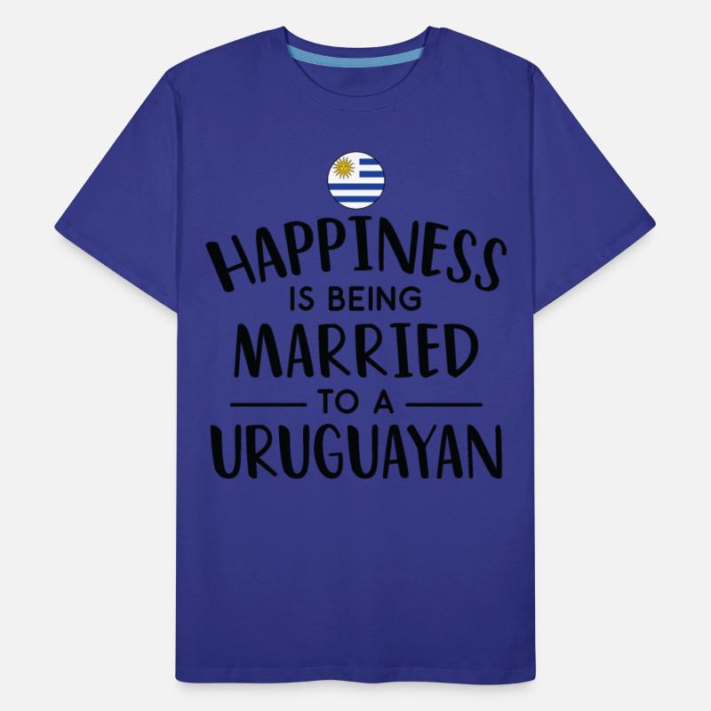 Happiness Is Being Married To A Uruguayan