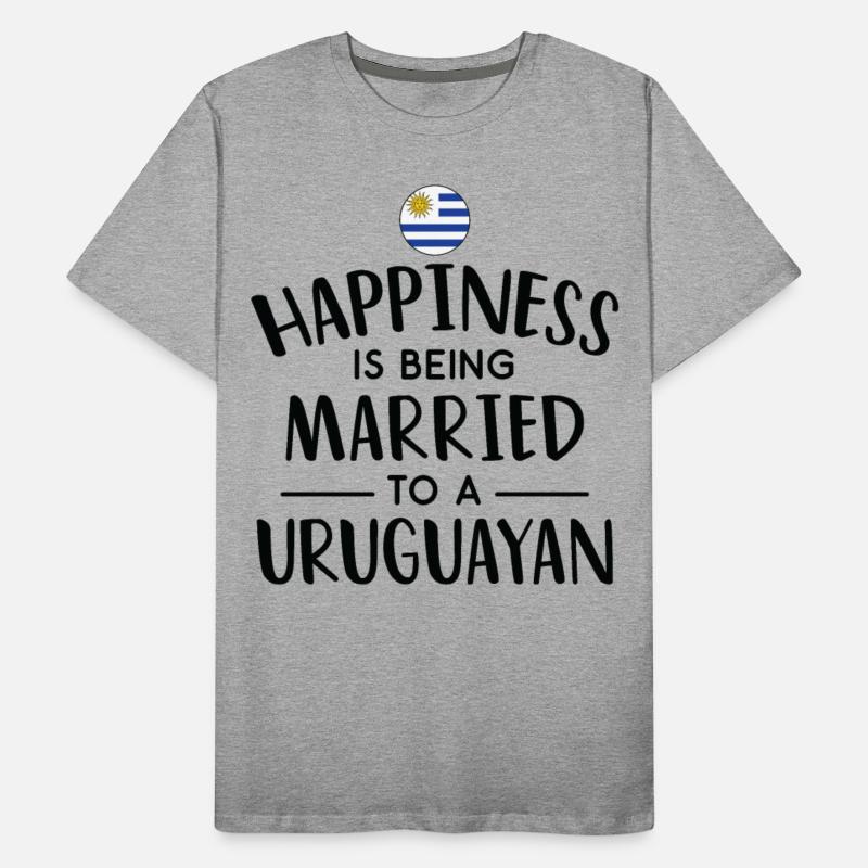 Happiness Is Being Married To A Uruguayan