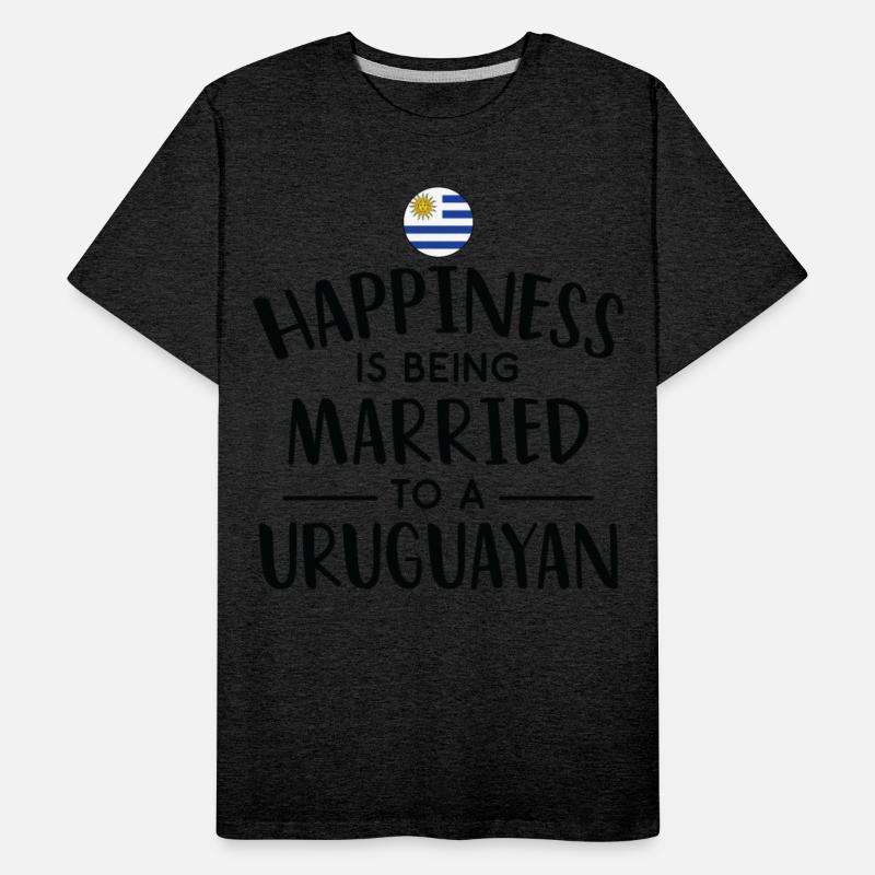 Happiness Is Being Married To A Uruguayan