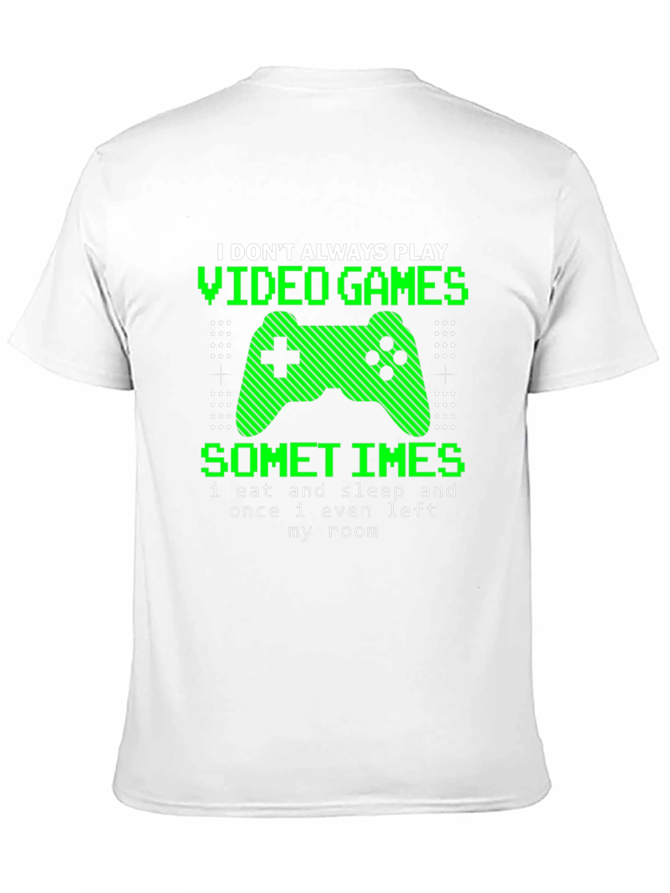 Gamer T-Shirt - I Dont Always Play Video Games