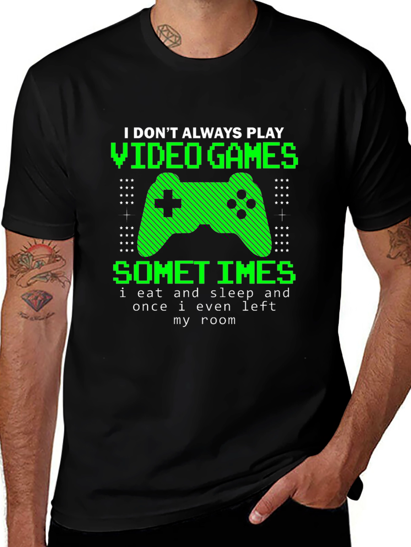Gamer T-Shirt - I Dont Always Play Video Games