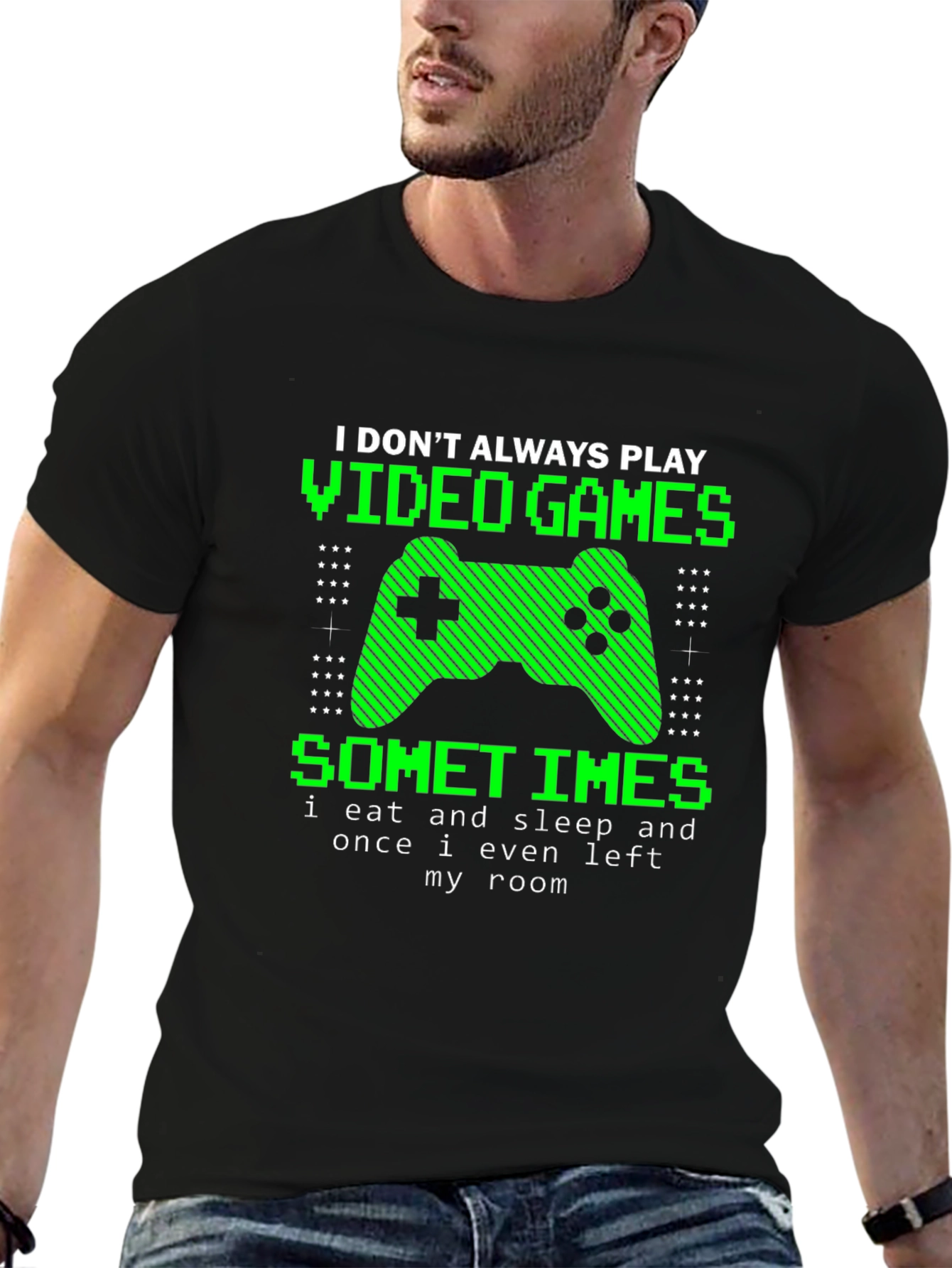 Gamer T-Shirt - I Dont Always Play Video Games