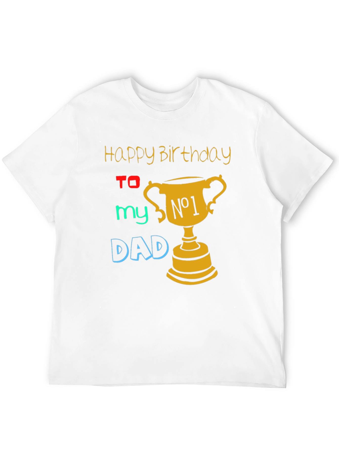Happy Birthday Dad T-Shirt - Best Dad Ever
