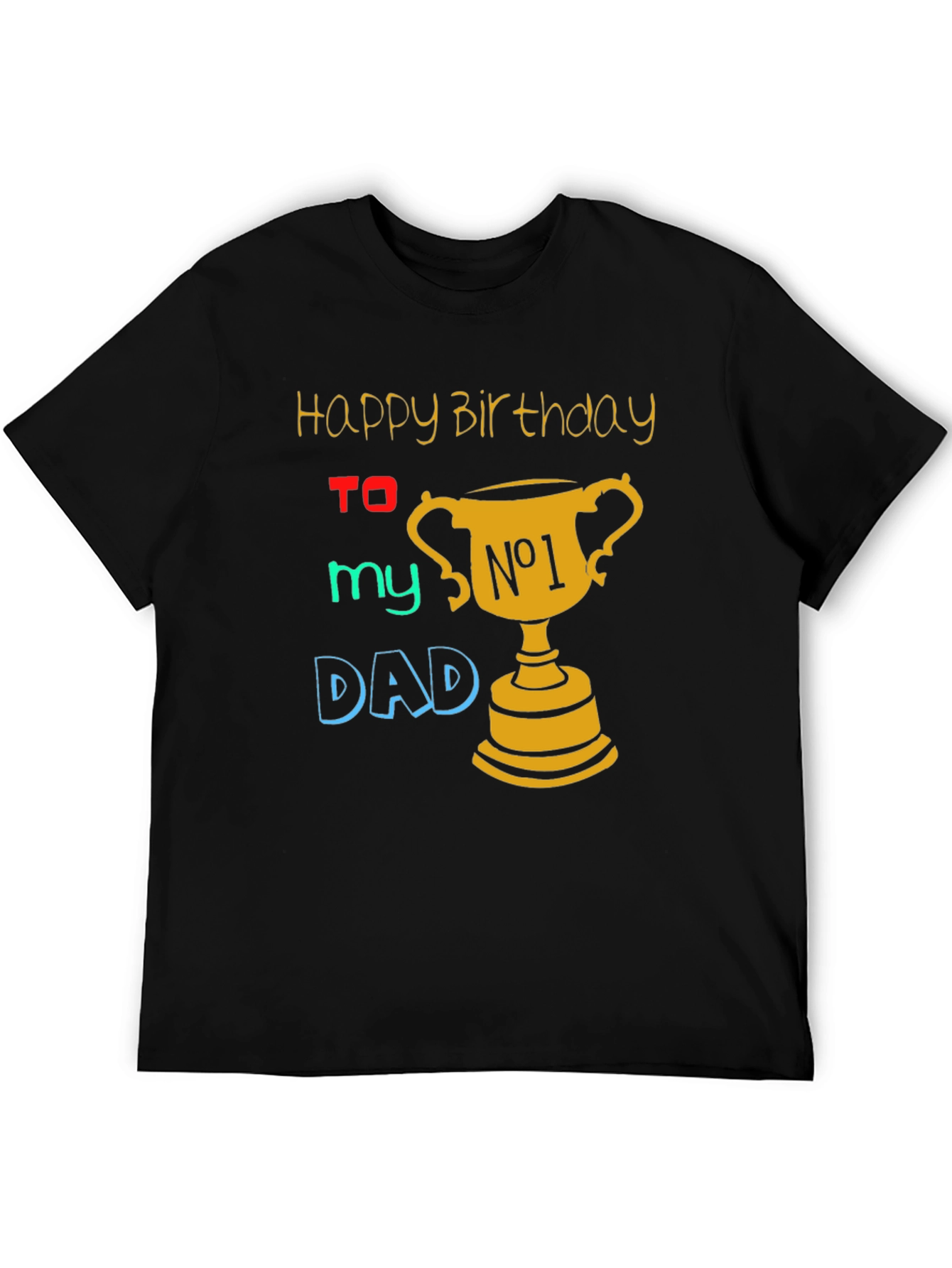 Happy Birthday Dad T-Shirt - Best Dad Ever