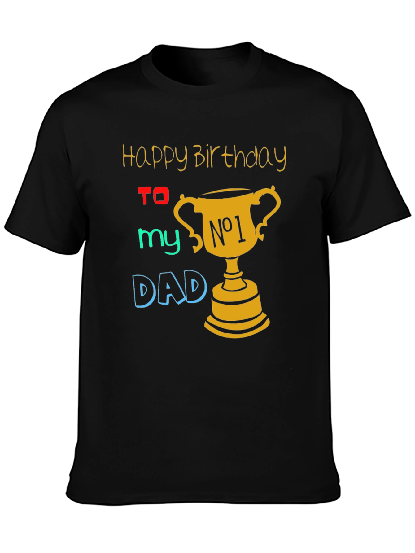 Happy Birthday Dad T-Shirt - Best Dad Ever