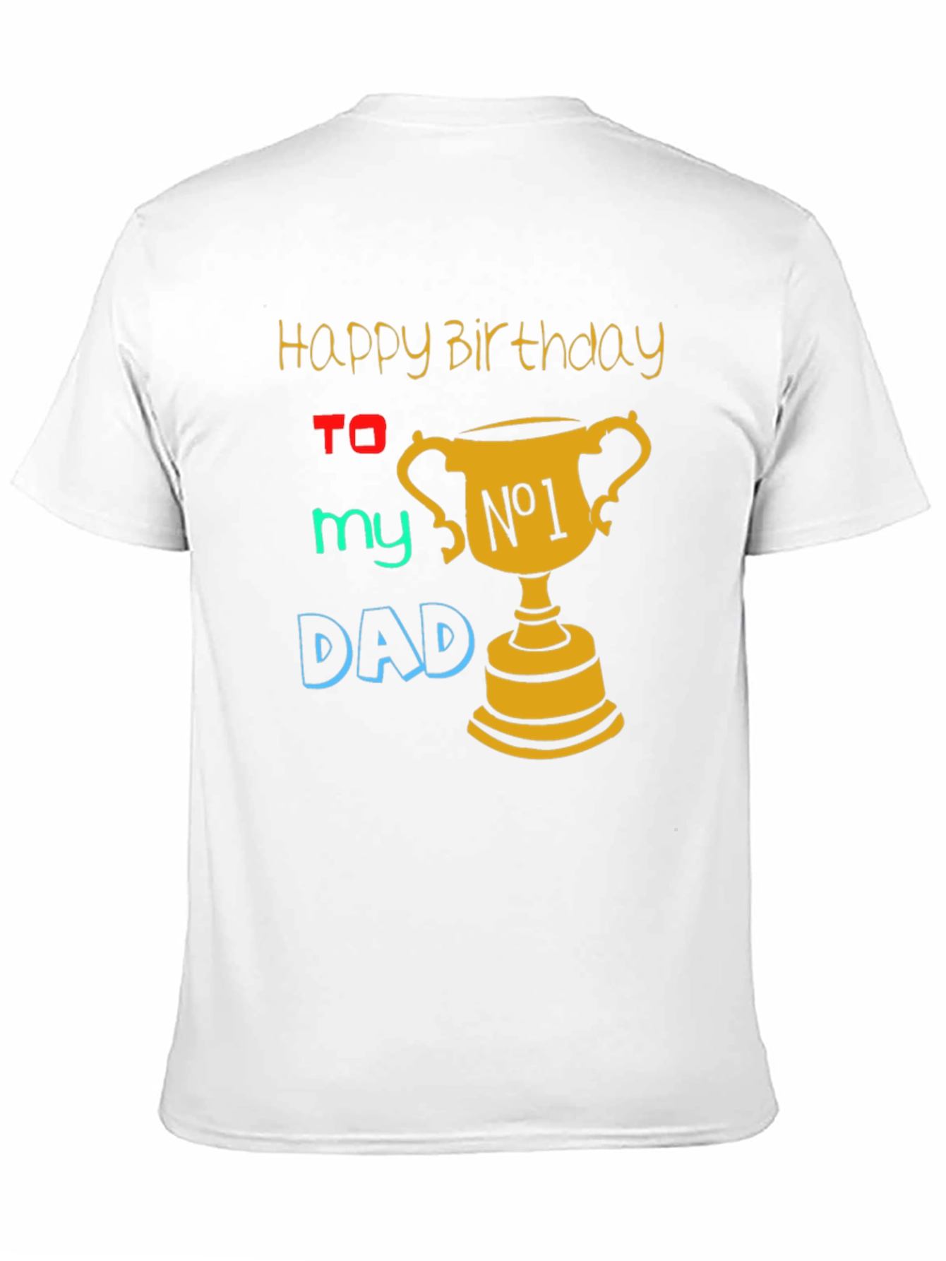 Happy Birthday Dad T-Shirt - Best Dad Ever