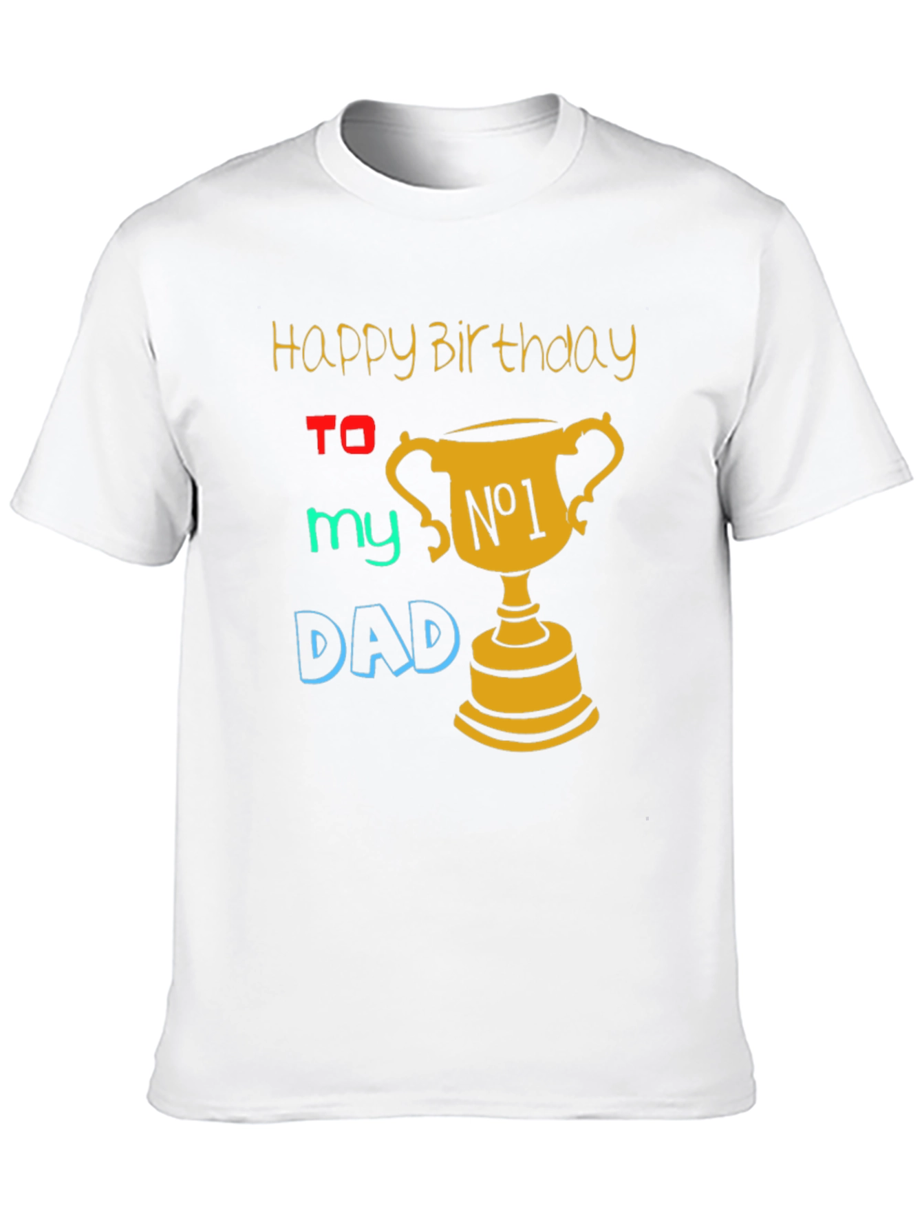 Happy Birthday Dad T-Shirt - Best Dad Ever