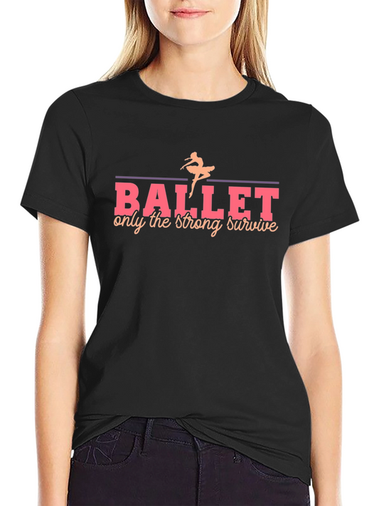 Ballet Strong Survive Black T-Shirt