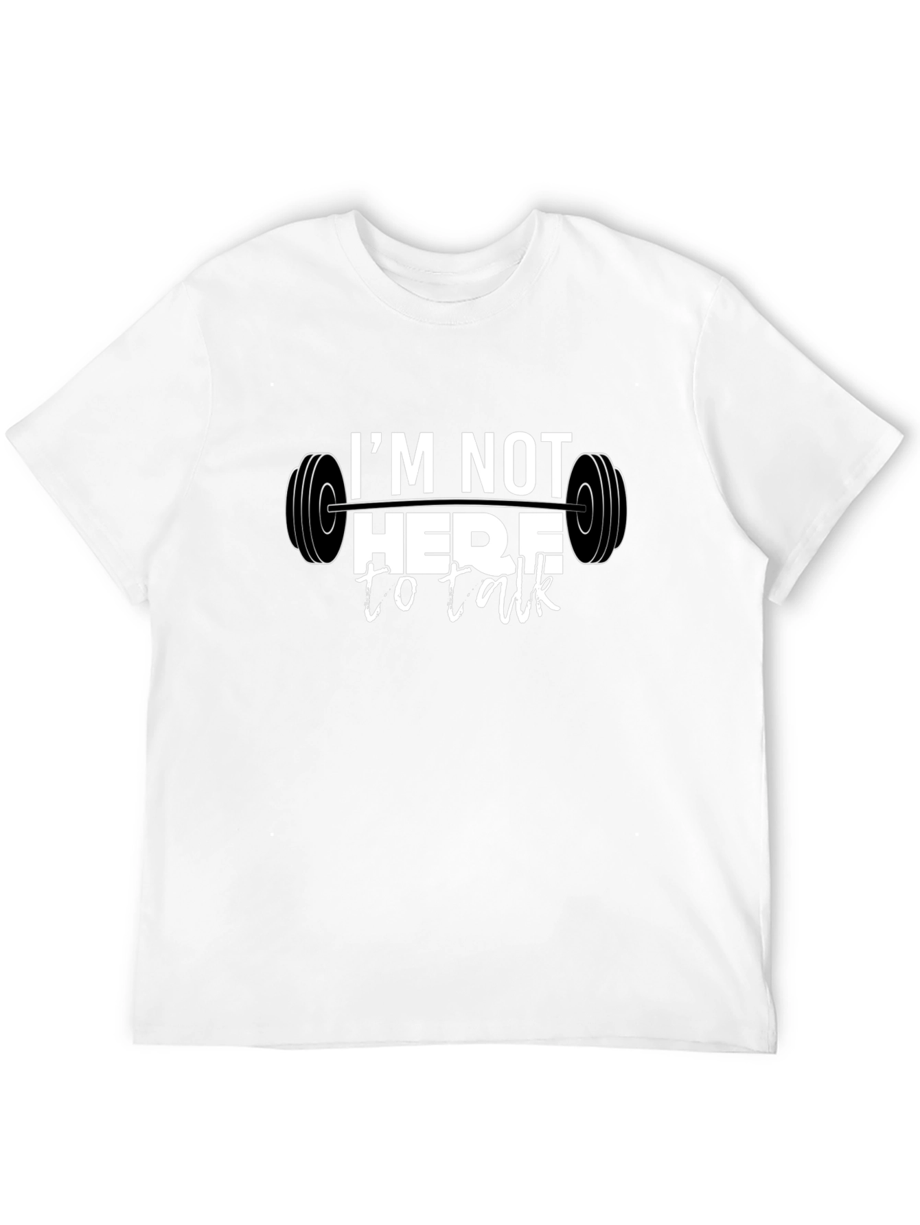 Gym Motivation T-Shirt - Im Not Here to Talk