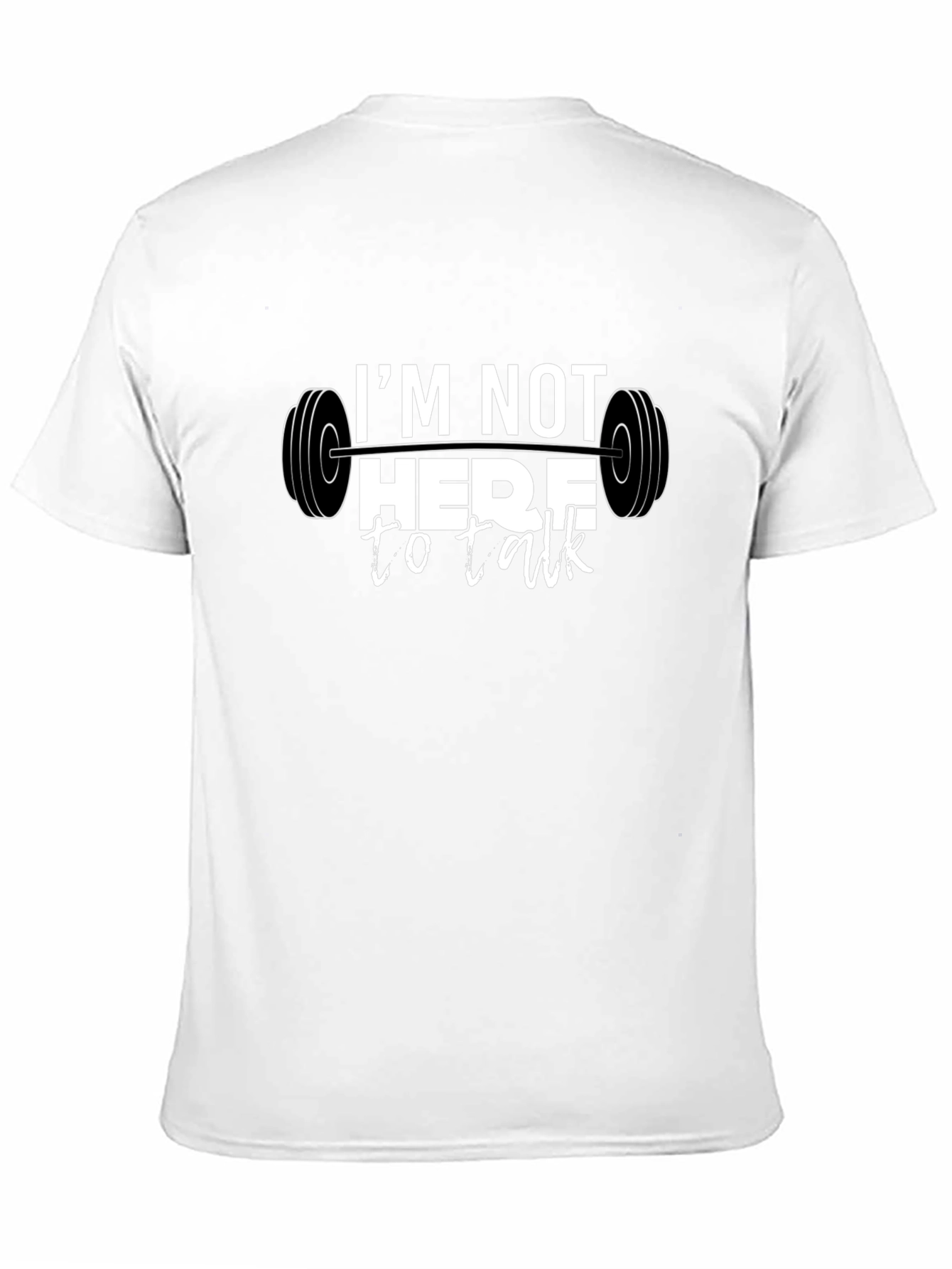 Gym Motivation T-Shirt - Im Not Here to Talk