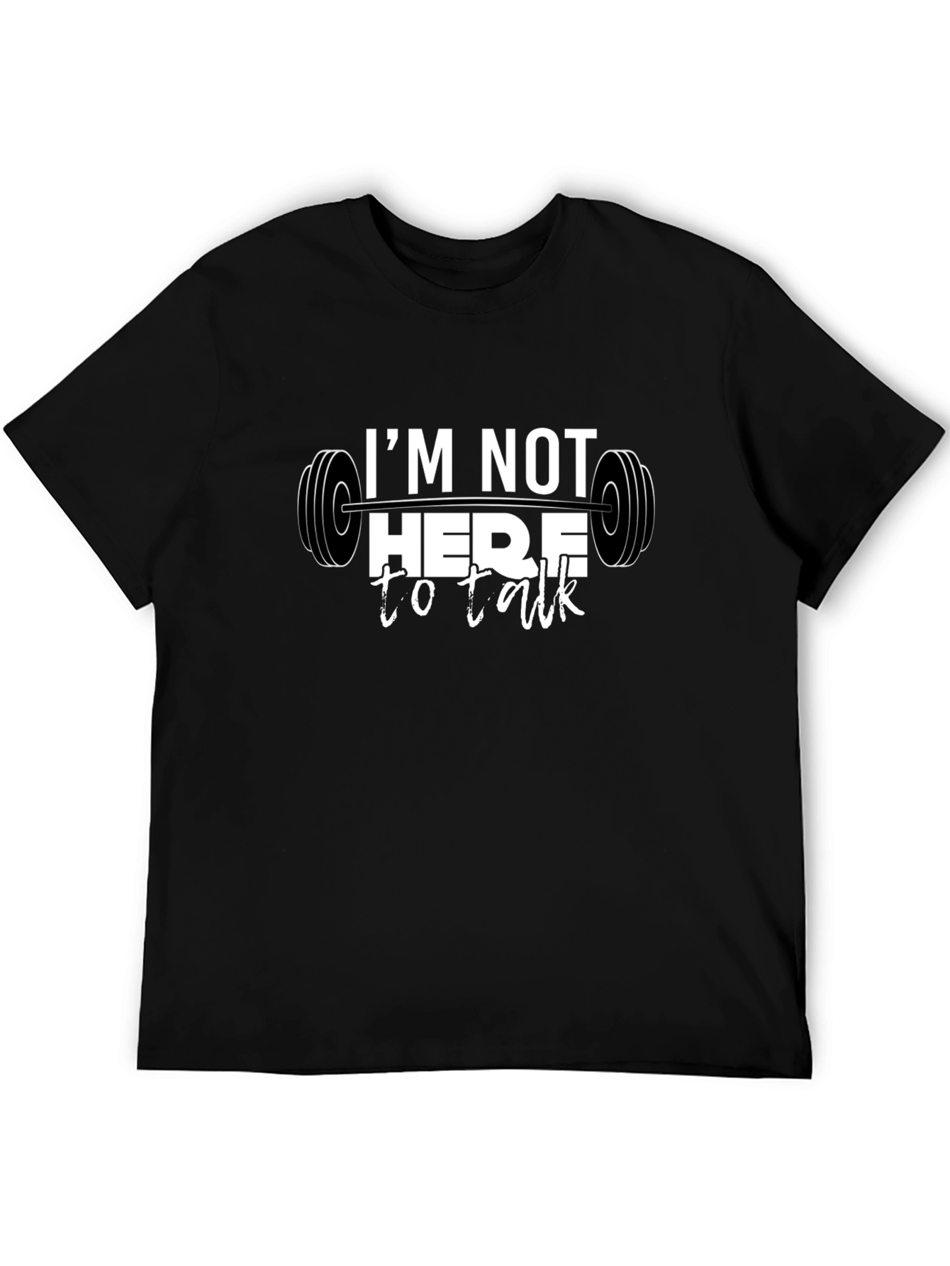 Gym Motivation T-Shirt - Im Not Here to Talk