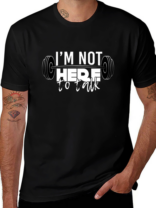 Gym Motivation T-Shirt - Im Not Here to Talk