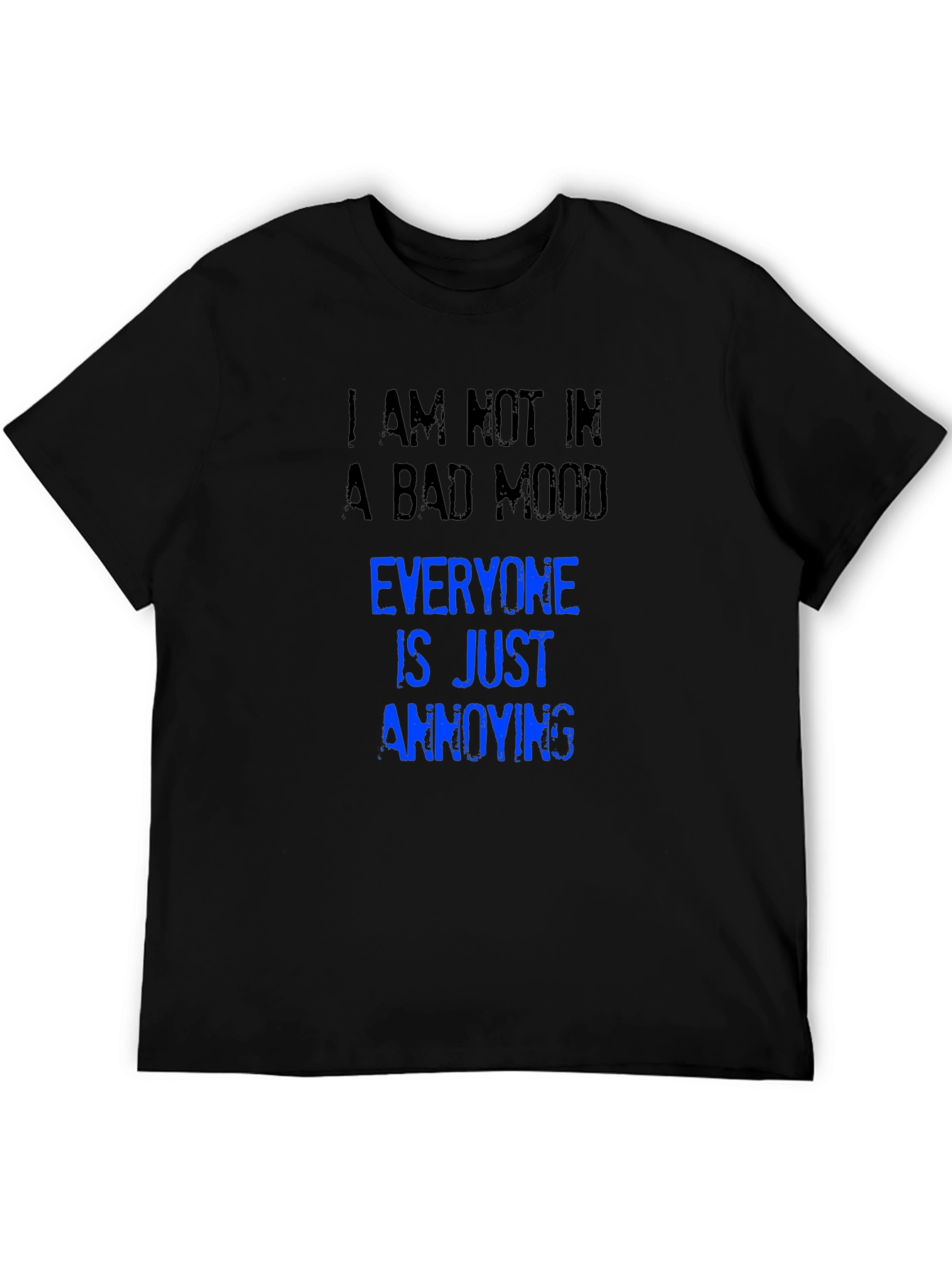 Annoying T-Shirt: I Am Not in a Bad Mood