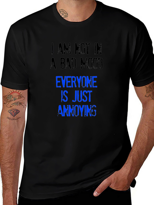 Annoying T-Shirt: I Am Not in a Bad Mood