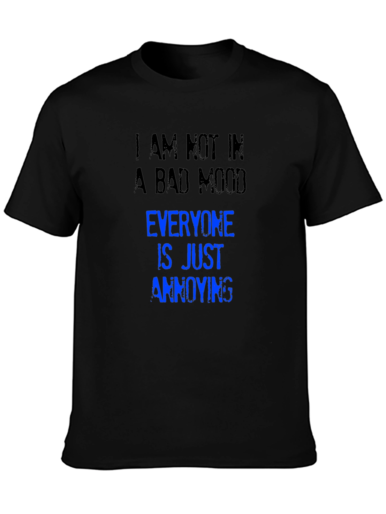 Annoying T-Shirt: I Am Not in a Bad Mood