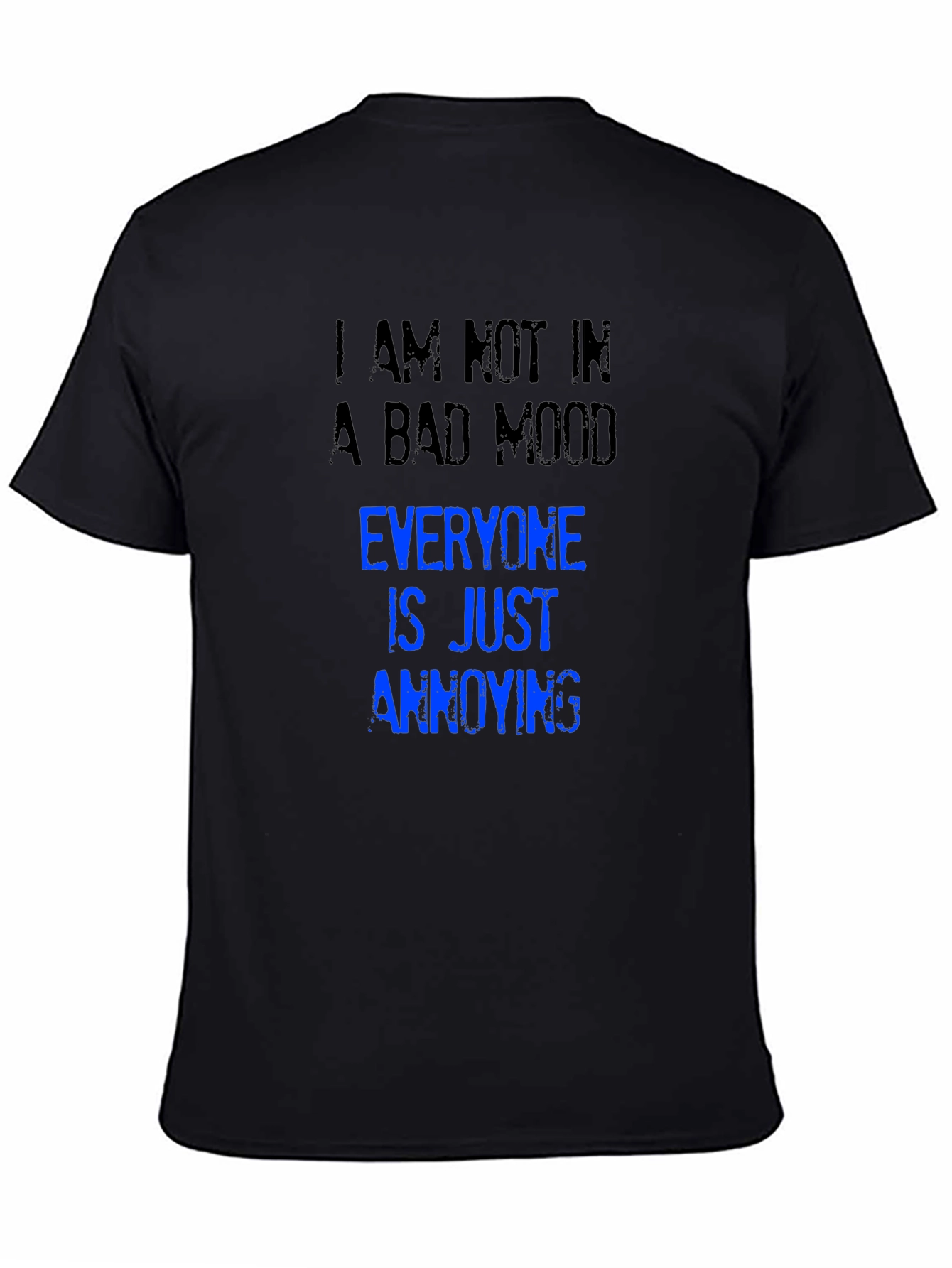 Annoying T-Shirt: I Am Not in a Bad Mood