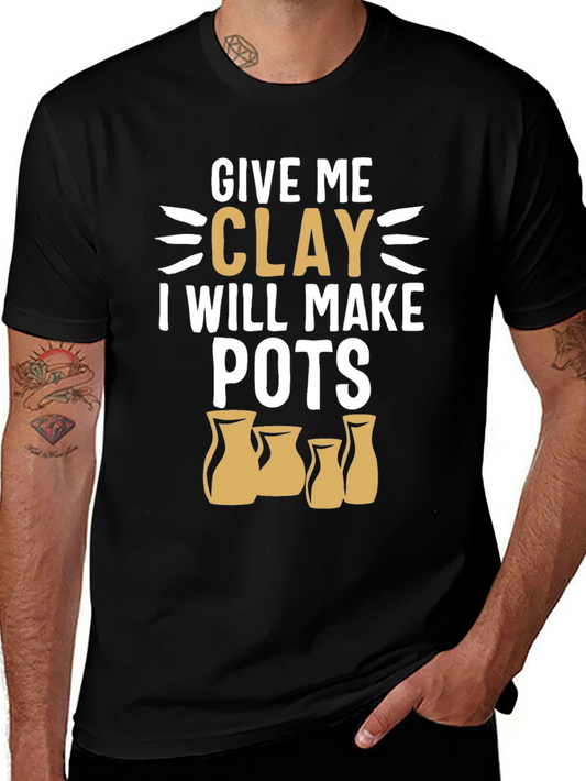 Give Me Clay T-Shirt - Pottery Lover Gift