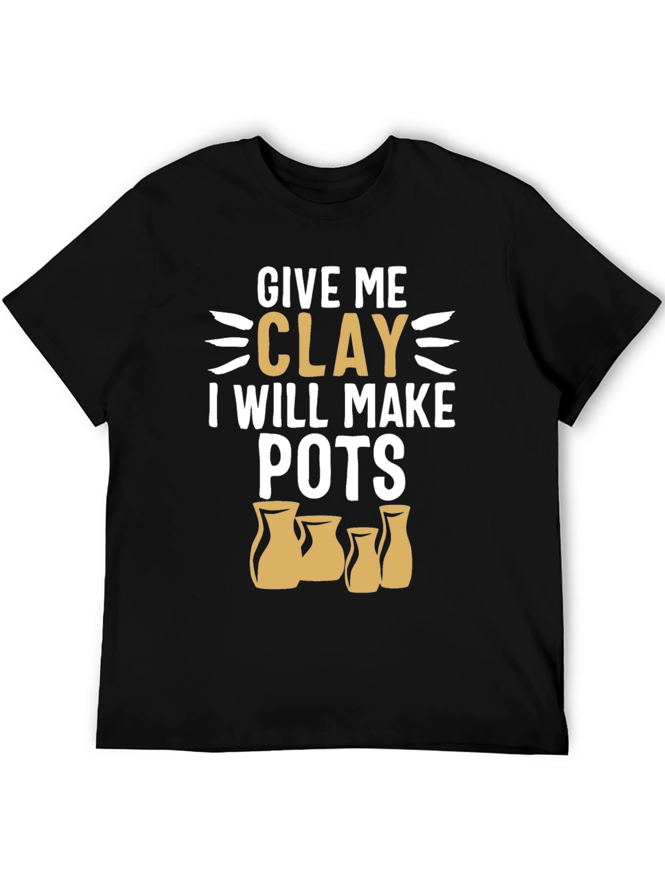 Give Me Clay T-Shirt - Pottery Lover Gift