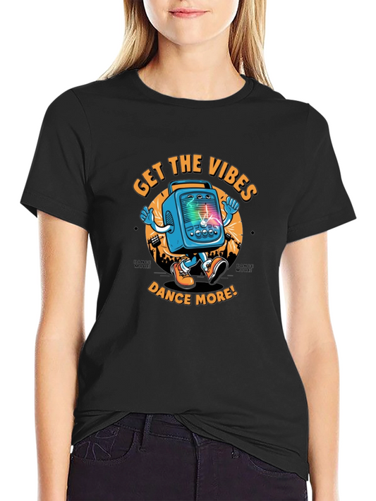 Get The Vibes Dance More! Graphic T-Shirt