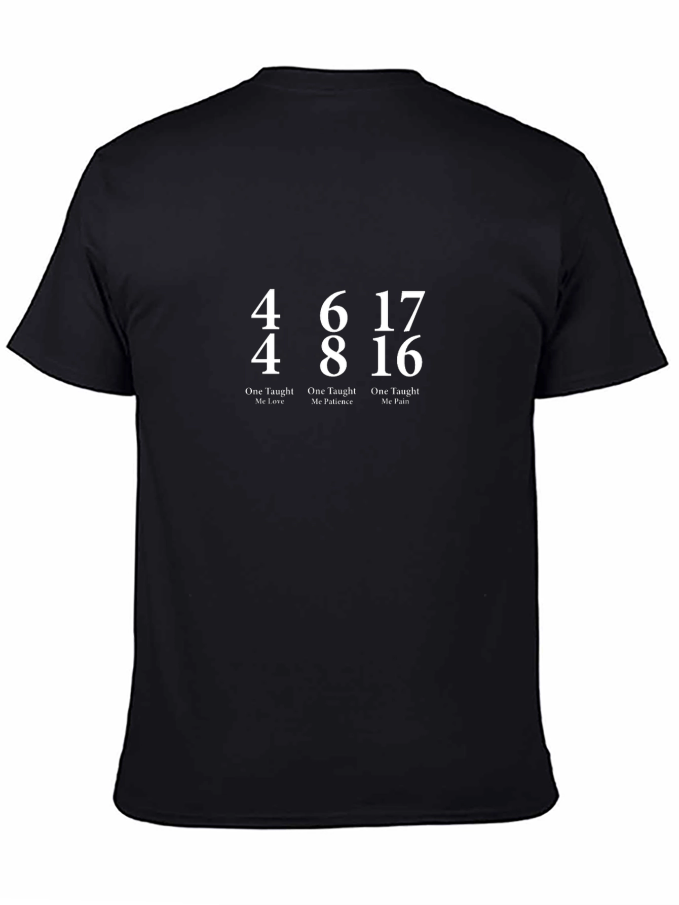 One Taught Me Love Patience Pain T-Shirt