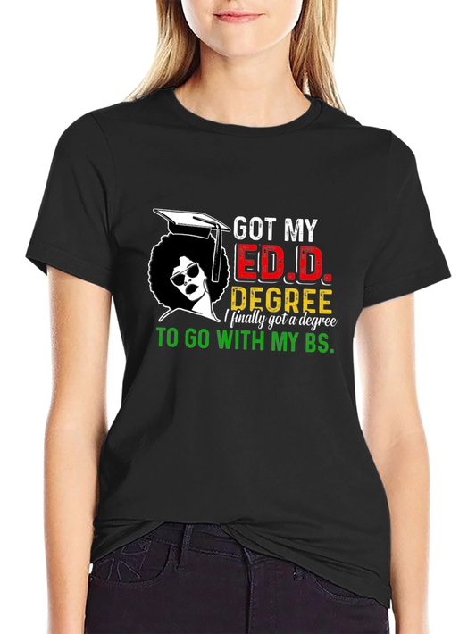 Got My Ed.D. Degree T-Shirt