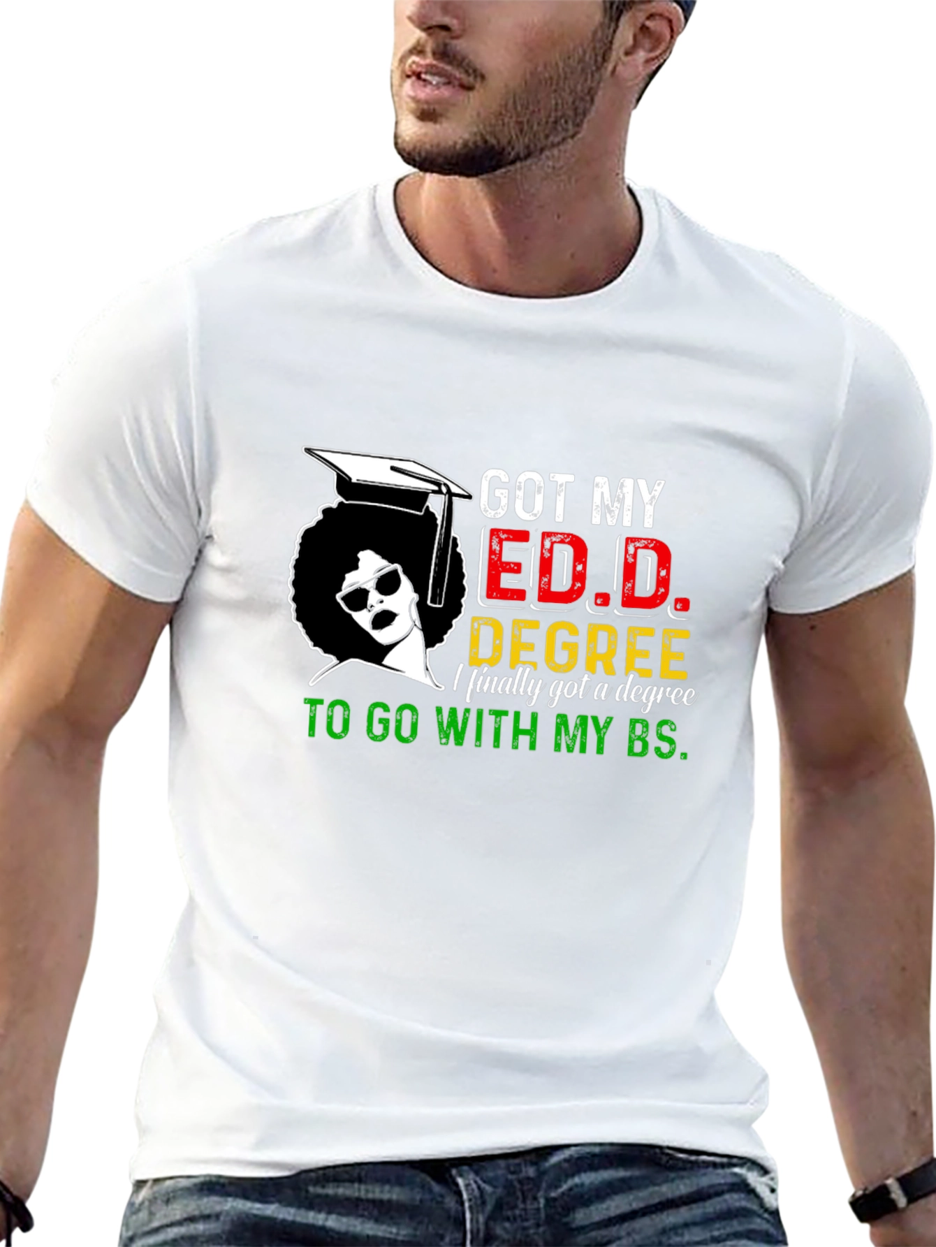 Got My Ed.D. Degree T-Shirt