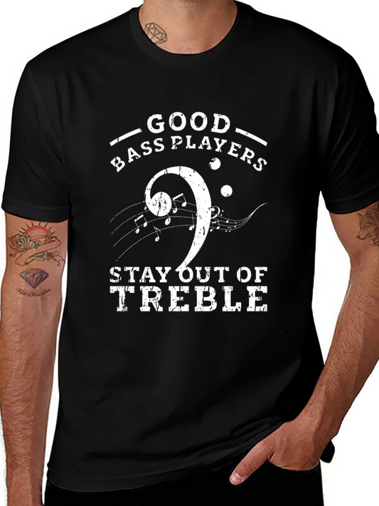 Good Bass Players T-Shirt - Stay Out of Treble Tee
