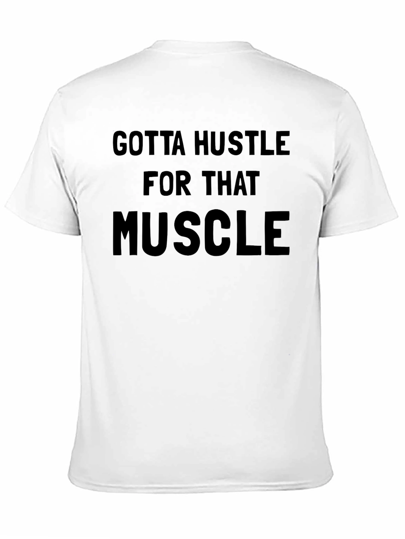 Gotta Hustle for That Muscle Graphic T-Shirt