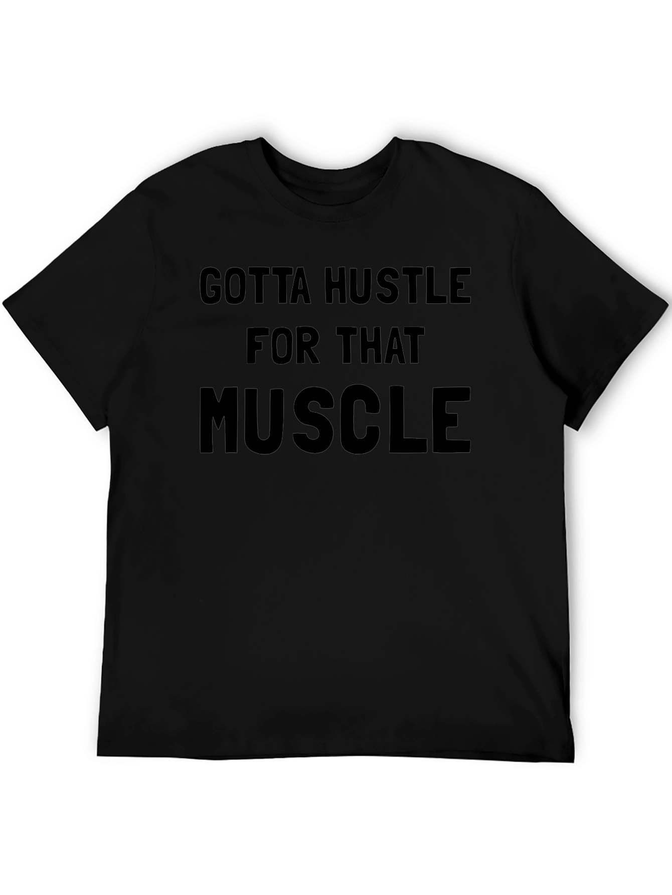 Gotta Hustle for That Muscle Graphic T-Shirt