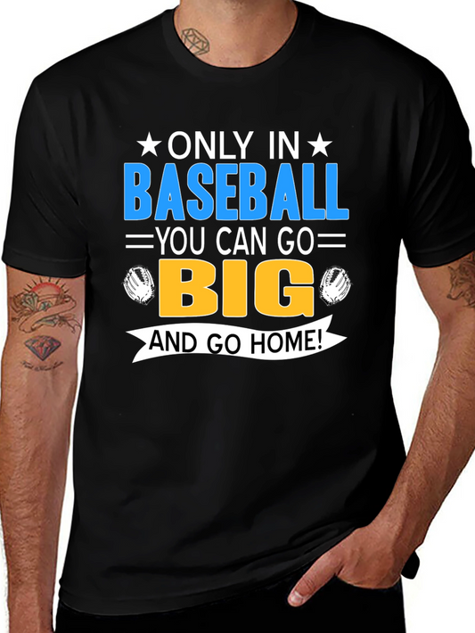 Baseball Fan T-Shirt - Only In Baseball Go Big