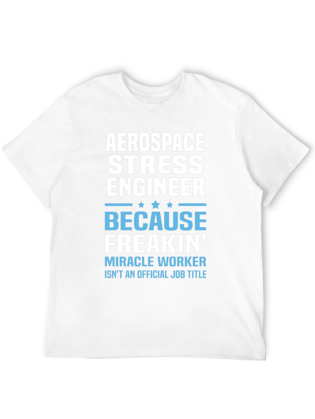 Aerospace Stress Engineer Funny T-Shirt